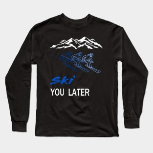 ski you later winter sports ski racing Design Gift Long Sleeve T-Shirt